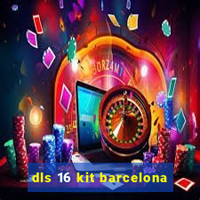 dls 16 kit barcelona